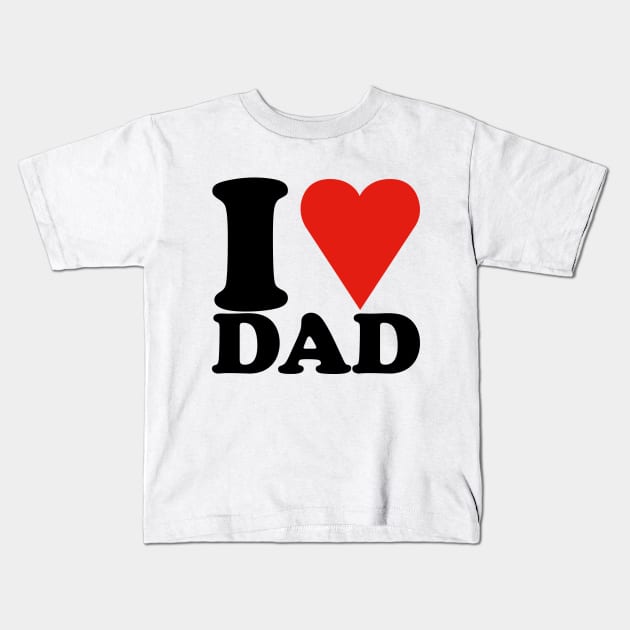 I love dad, Father, daddy Kids T-Shirt by bannie